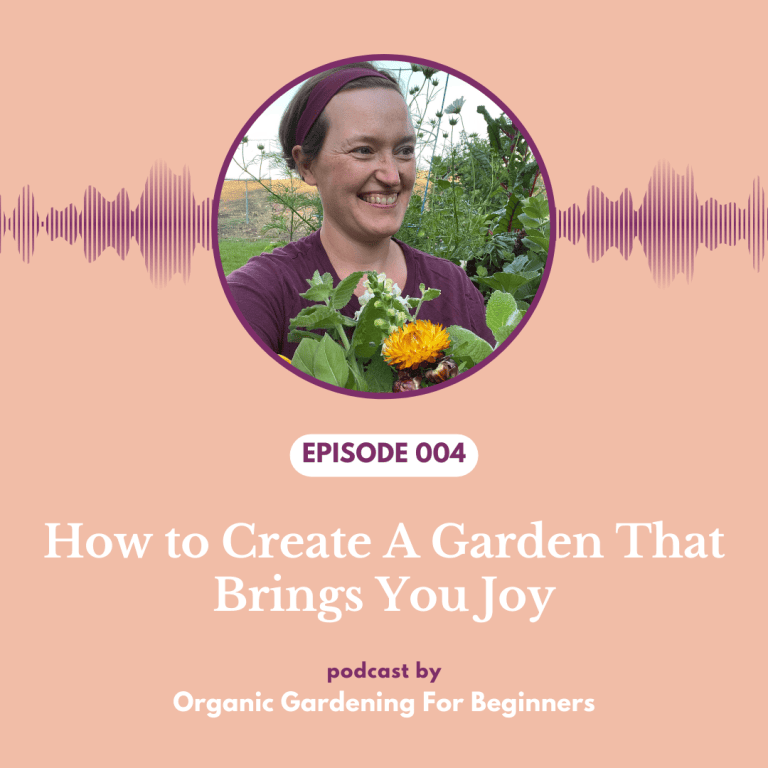 podcast cover with image of woman and episode text: 004 how to create a garden that brings you joy